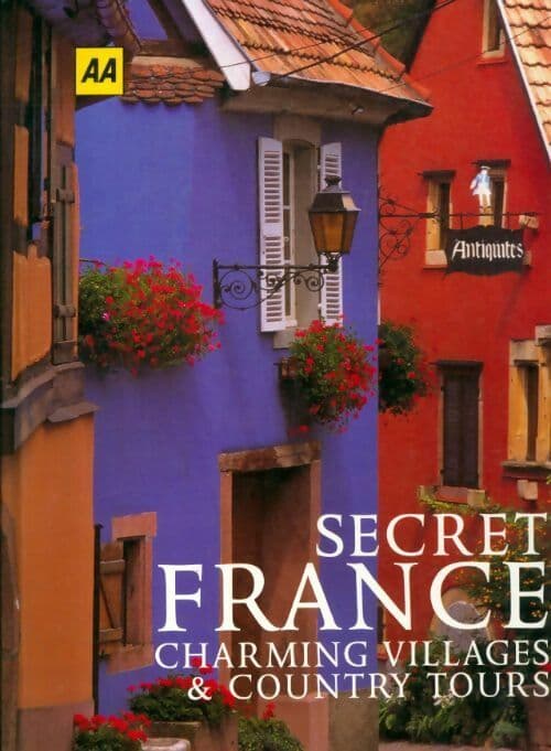 Secret France : Charming villages and country Tours - Collectif